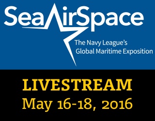 Sea-Air-Space Livestream, May 16-18, 2016